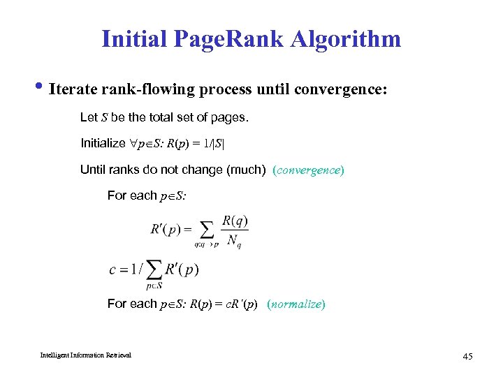 Initial Page. Rank Algorithm i Iterate rank-flowing process until convergence: Let S be the