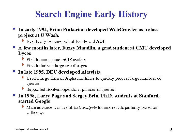 Search Engine Early History i In early 1994, Brian Pinkerton developed Web. Crawler as