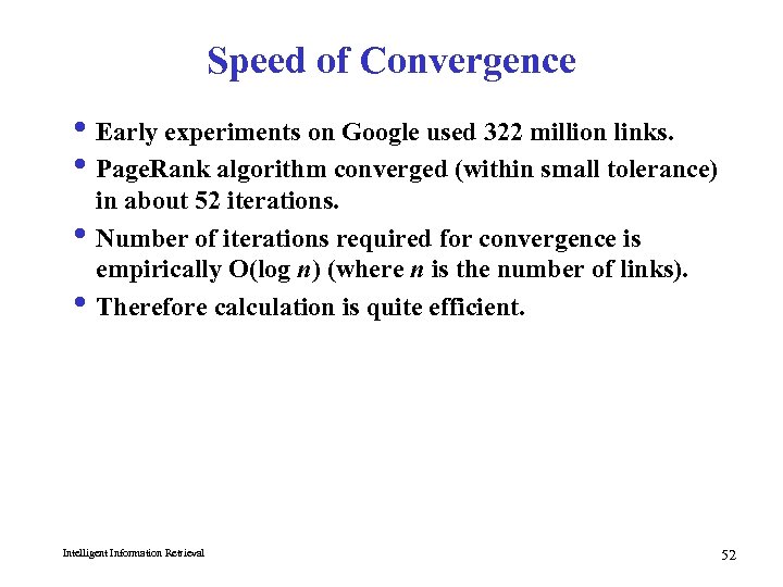 Speed of Convergence i Early experiments on Google used 322 million links. i Page.