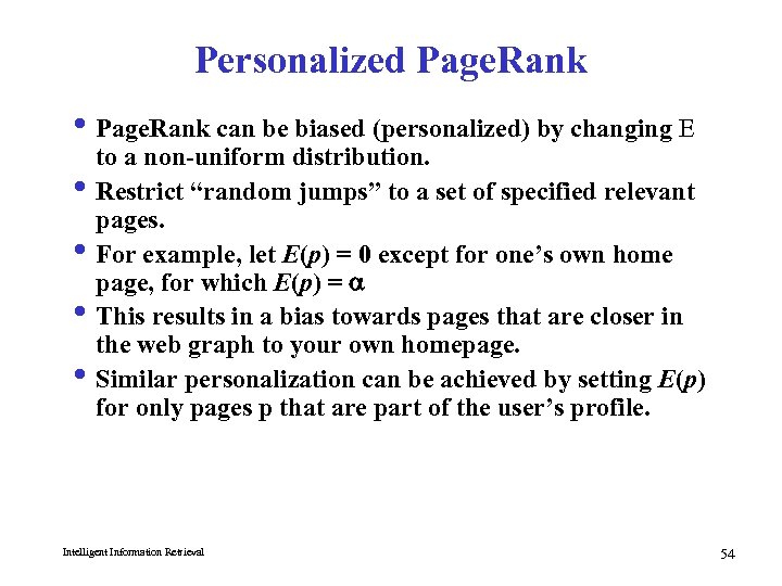 Personalized Page. Rank i Page. Rank can be biased (personalized) by changing E to