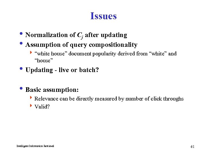 Issues i Normalization of Cj after updating i Assumption of query compositionality 4 “white