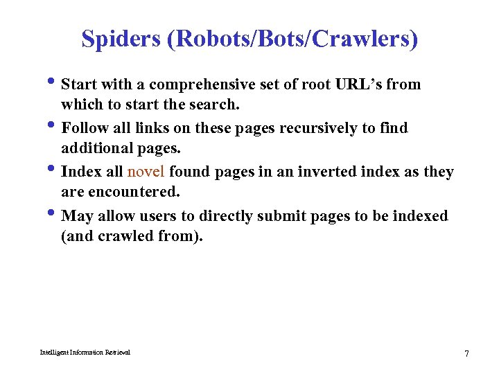 Spiders (Robots/Bots/Crawlers) i Start with a comprehensive set of root URL’s from which to