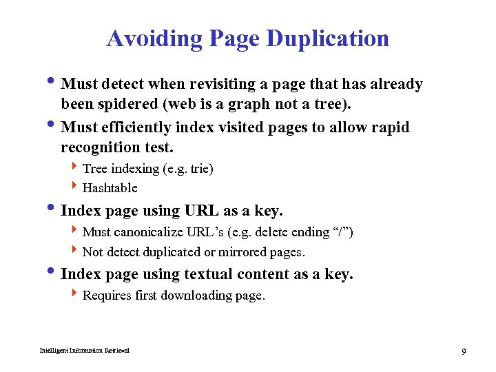 Avoiding Page Duplication i Must detect when revisiting a page that has already been
