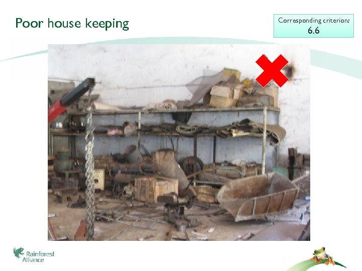 Poor house keeping Corresponding criterion: 6. 6 