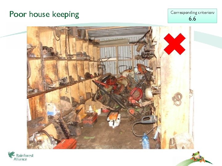Poor house keeping Corresponding criterion: 6. 6 