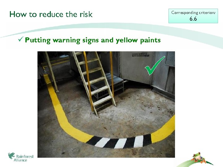 How to reduce the risk Corresponding criterion: 6. 6 Putting warning signs and yellow
