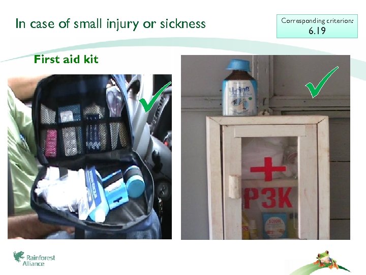 In case of small injury or sickness First aid kit Corresponding criterion: 6. 19