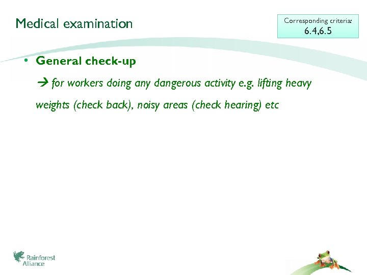 Medical examination Corresponding criteria: 6. 4, 6. 5 • General check-up for workers doing