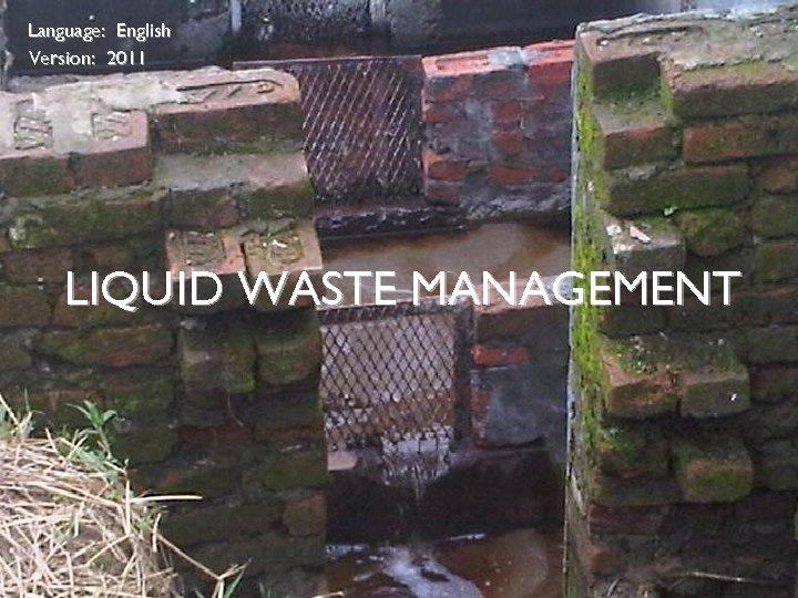 Language: English Version: 2011 LIQUID WASTE MANAGEMENT © 2009 Rainforest Alliance 
