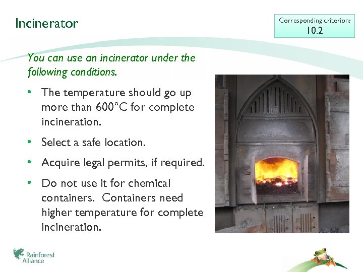 Incinerator You can use an incinerator under the following conditions. • The temperature should