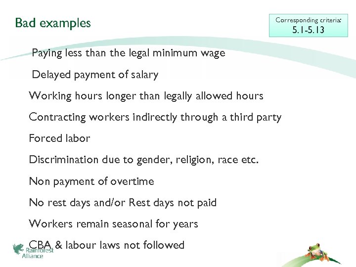 Bad examples Corresponding criteria: Paying less than the legal minimum wage Delayed payment of