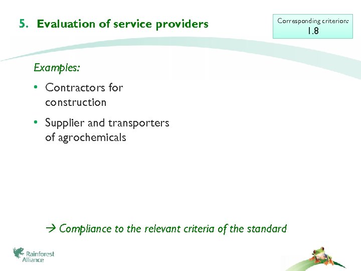 5. Evaluation of service providers Corresponding criterion: Examples: • Contractors for construction • Supplier