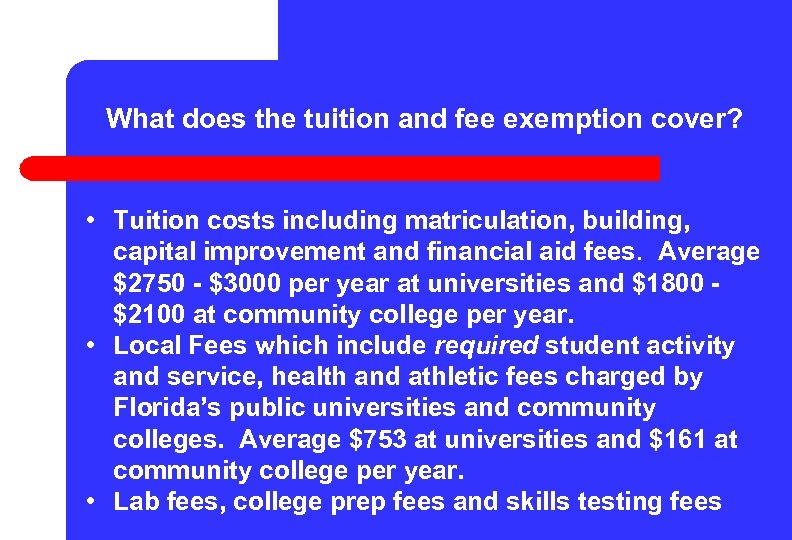 What does the tuition and fee exemption cover? • Tuition costs including matriculation, building,