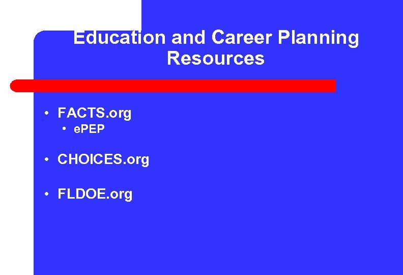 Education and Career Planning Resources • FACTS. org • e. PEP • CHOICES. org