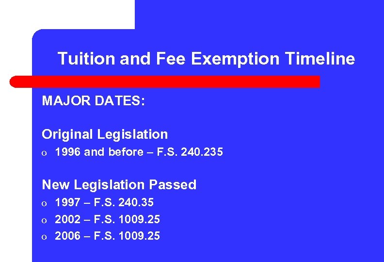 Tuition and Fee Exemption Timeline MAJOR DATES: Original Legislation o 1996 and before –