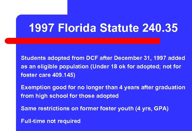 1997 Florida Statute 240. 35 Students adopted from DCF after December 31, 1997 added