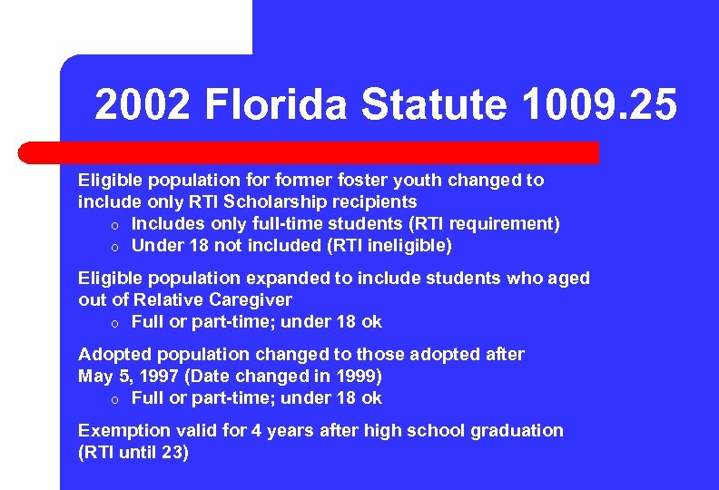 2002 Florida Statute 1009. 25 Eligible population former foster youth changed to include only