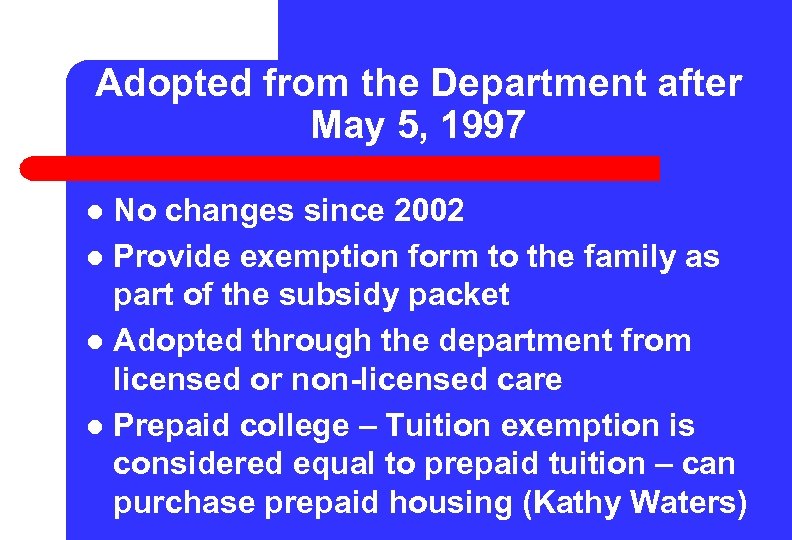 Adopted from the Department after May 5, 1997 No changes since 2002 l Provide