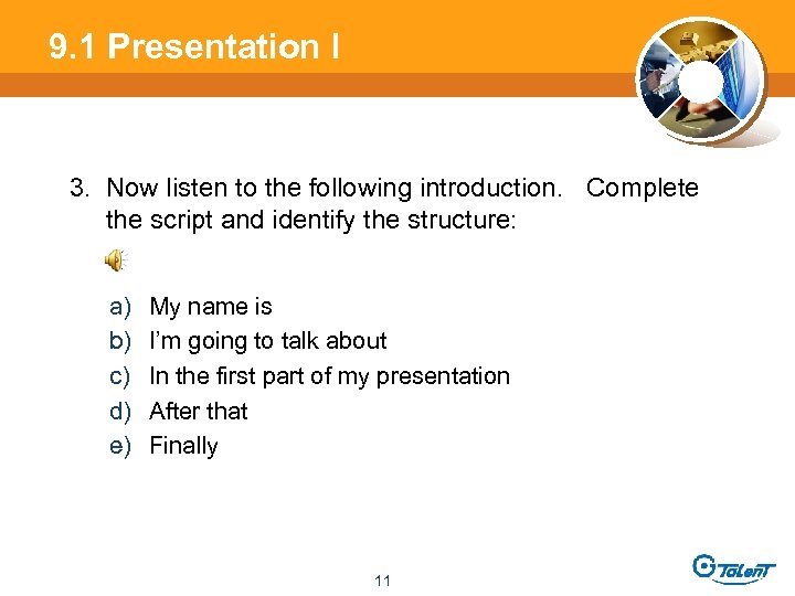 9. 1 Presentation l 3. Now listen to the following introduction. Complete the script