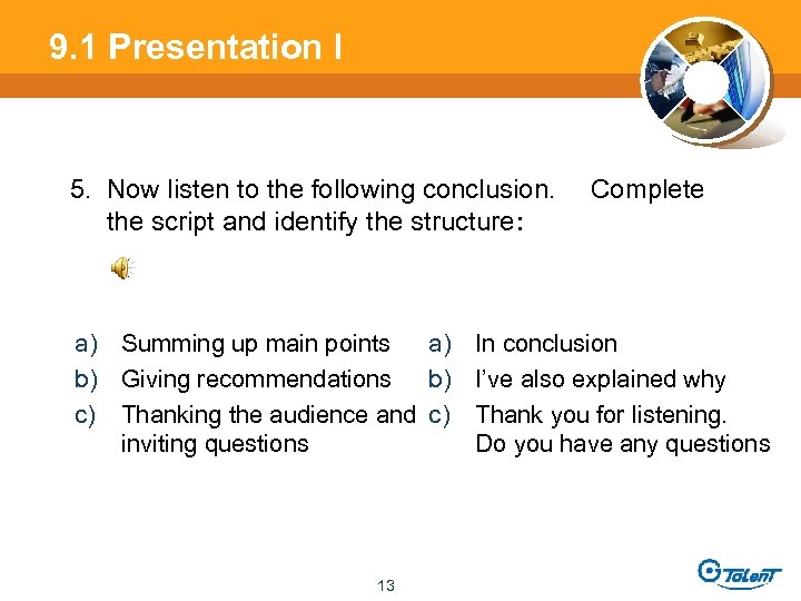 9. 1 Presentation l 5. Now listen to the following conclusion. the script and