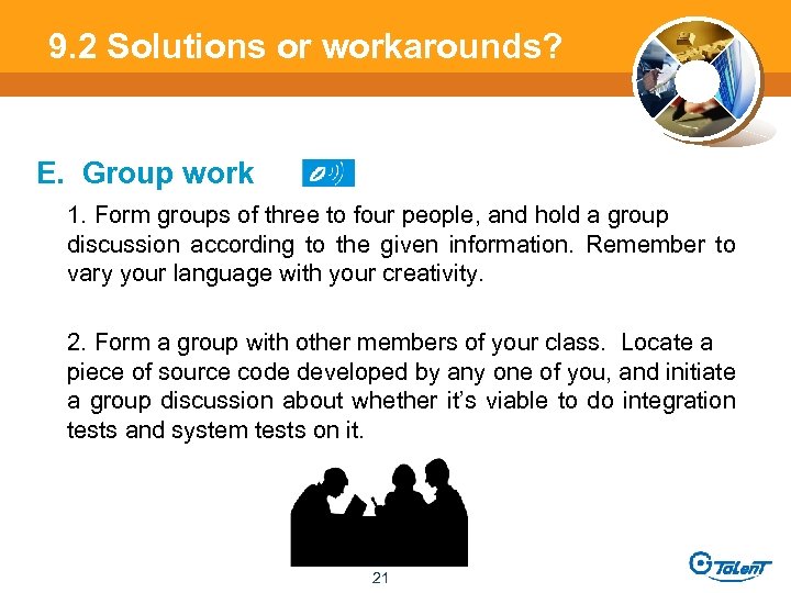 9. 2 Solutions or workarounds? E. Group work 1. Form groups of three to