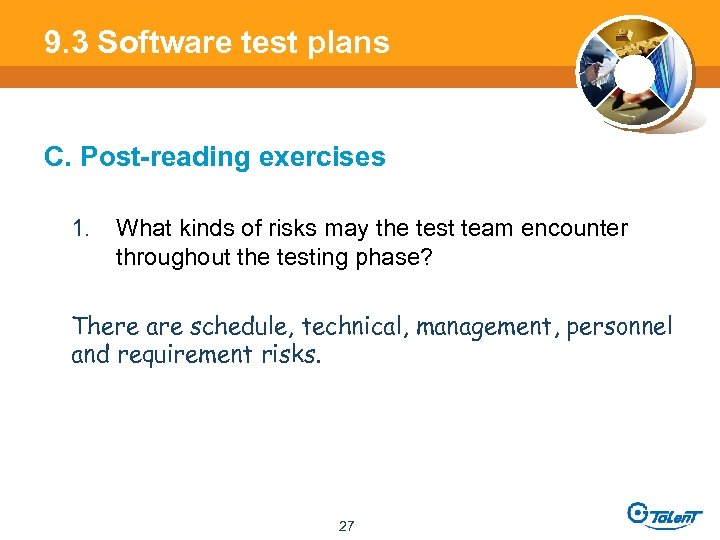 9. 3 Software test plans C. Post-reading exercises 1. What kinds of risks may