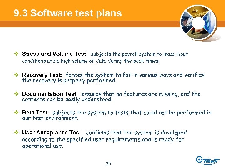 9. 3 Software test plans v Stress and Volume Test: subjects the payroll system