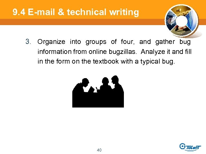 9. 4 E-mail & technical writing 3. Organize into groups of four, and gather