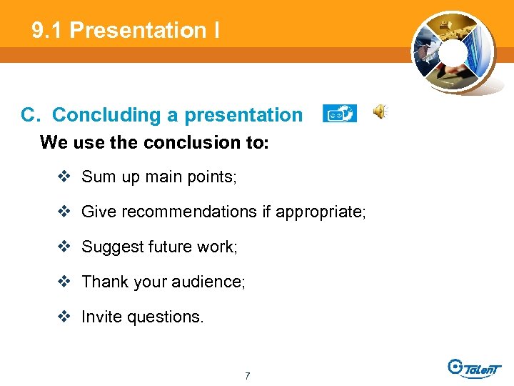 9. 1 Presentation l C. Concluding a presentation We use the conclusion to: v