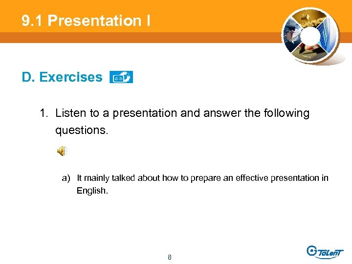 9. 1 Presentation l D. Exercises 1. Listen to a presentation and answer the