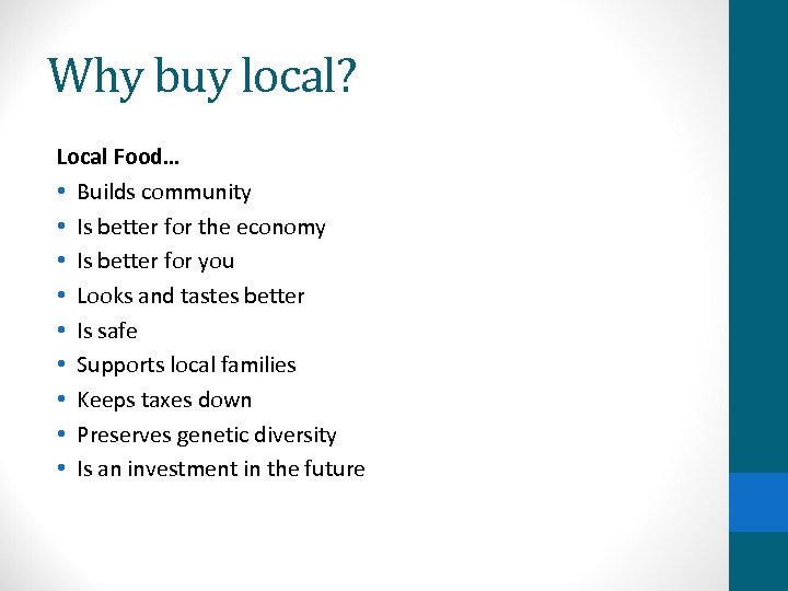 Why buy local? Local Food… • Builds community • Is better for the economy