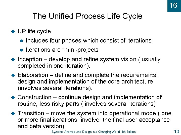 16 The Unified Process Life Cycle u UP life cycle l Includes four phases