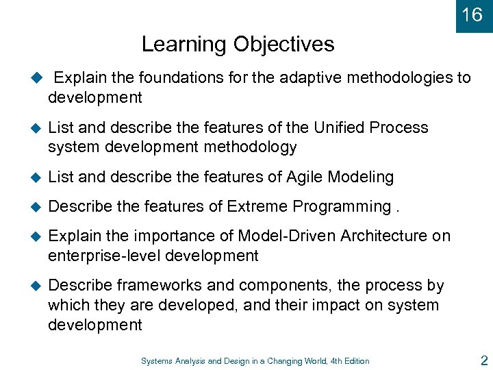 16 Learning Objectives u Explain the foundations for the adaptive methodologies to development u