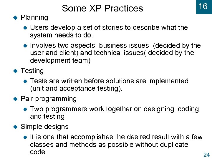 Some XP Practices u u 16 Planning l Users develop a set of stories