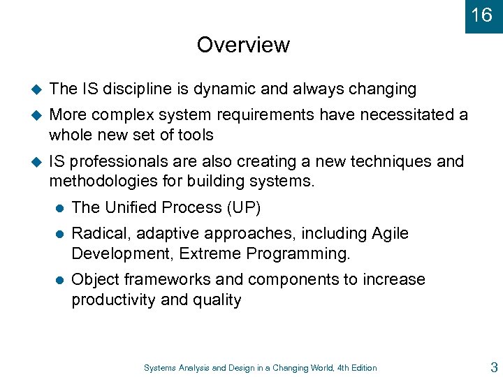 16 Overview u The IS discipline is dynamic and always changing u More complex