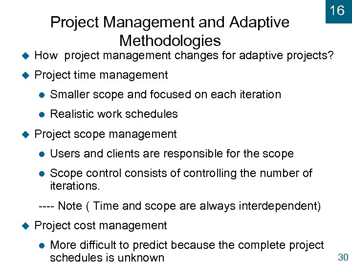 Project Management and Adaptive Methodologies 16 u How project management changes for adaptive projects?