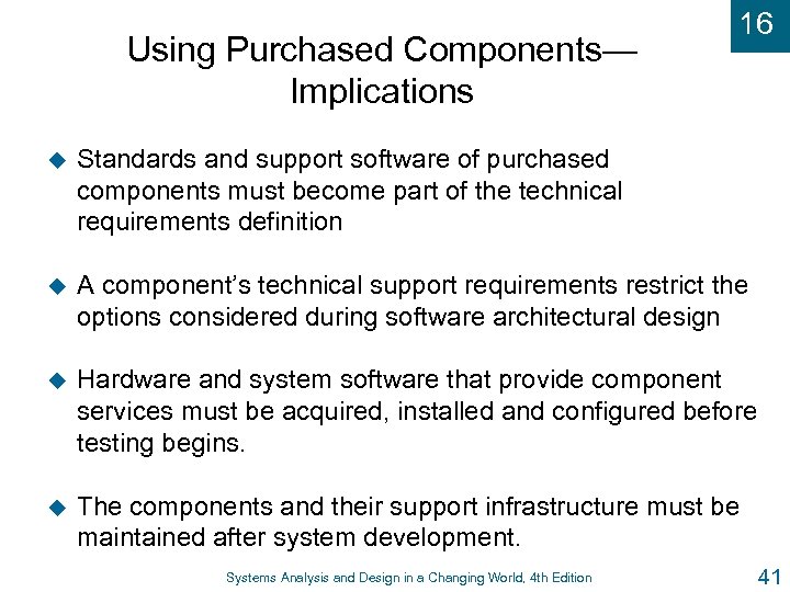 Using Purchased Components— Implications 16 u Standards and support software of purchased components must