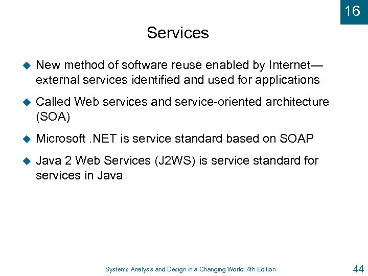 16 Services u New method of software reuse enabled by Internet— external services identified