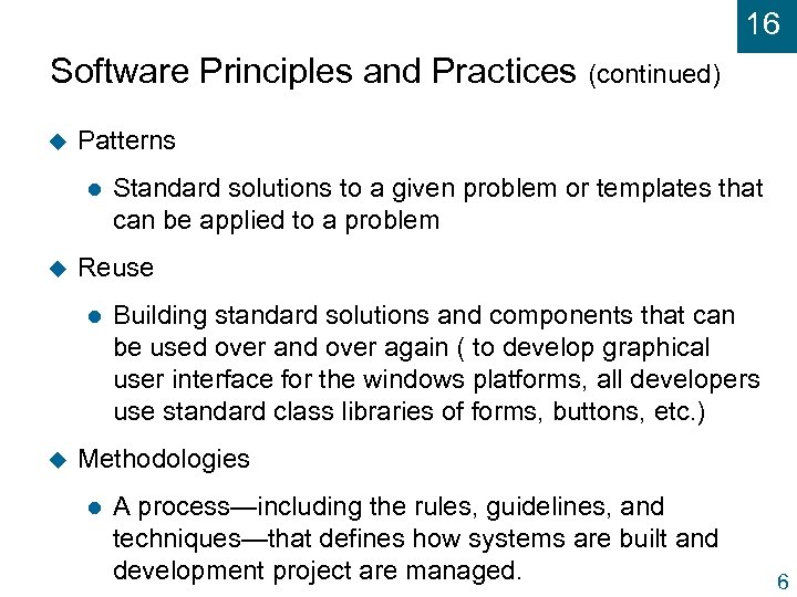 16 Software Principles and Practices (continued) u Patterns l u Reuse l u Standard