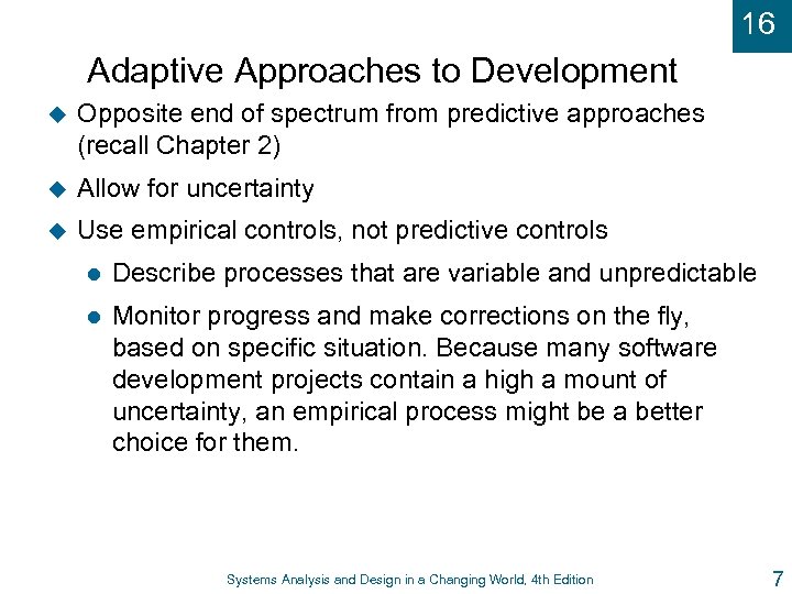 16 Adaptive Approaches to Development u Opposite end of spectrum from predictive approaches (recall