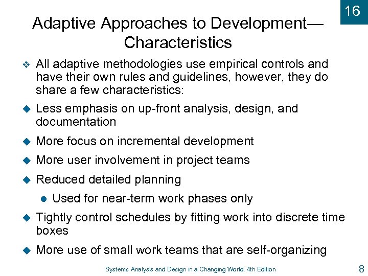 Adaptive Approaches to Development— Characteristics v u 16 All adaptive methodologies use empirical controls