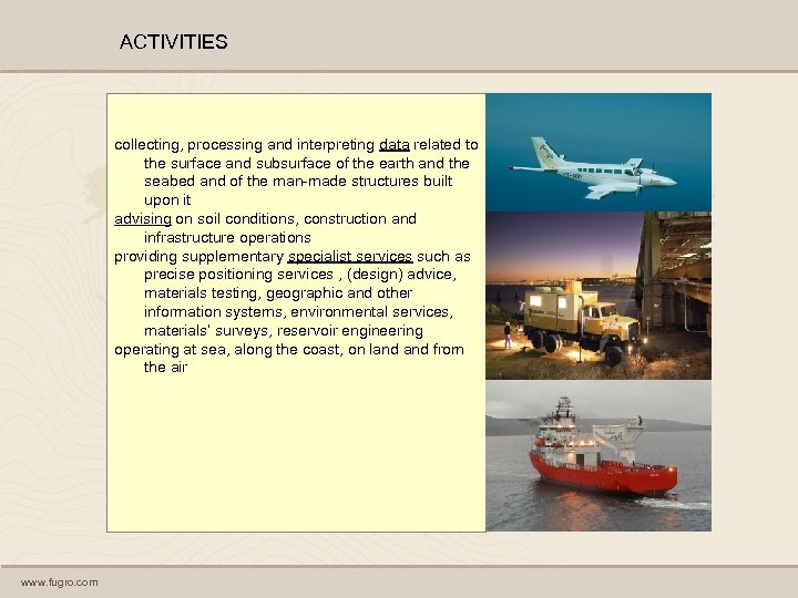 ACTIVITIES collecting, processing and interpreting data related to the surface and subsurface of the