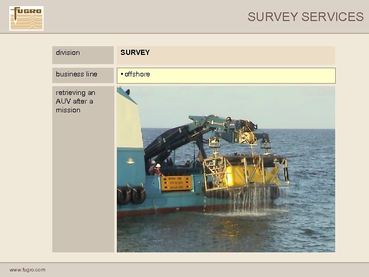 SURVEY SERVICES division SURVEY business line • offshore retrieving an AUV after a mission