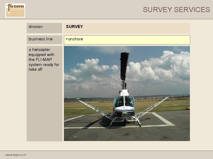 SURVEY SERVICES division SURVEY business line • onshore a helicopter equipped with the FLI-MAP