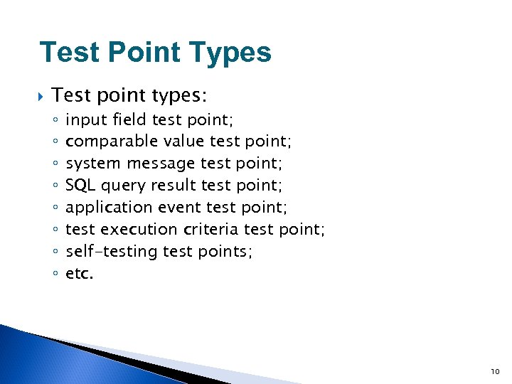 Test Point Types Test point types: ◦ ◦ ◦ ◦ input field test point;