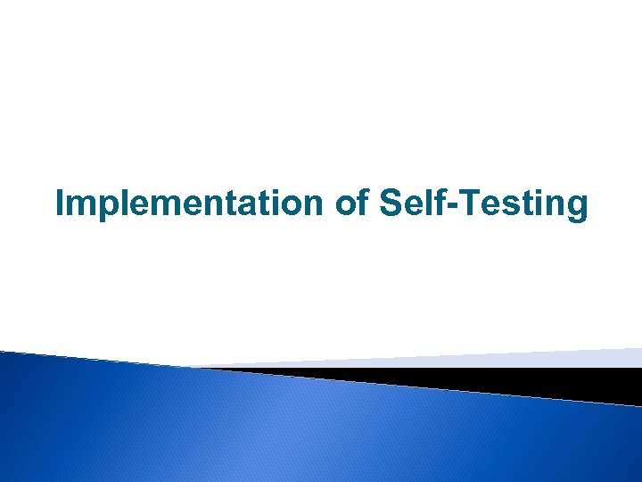 Implementation of Self-Testing 