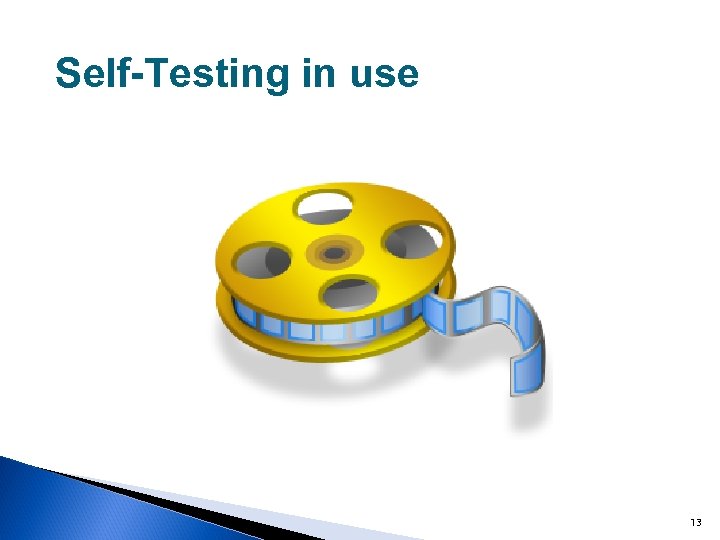 Self-Testing in use 13 