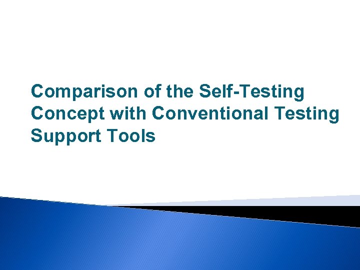 Comparison of the Self-Testing Concept with Conventional Testing Support Tools 
