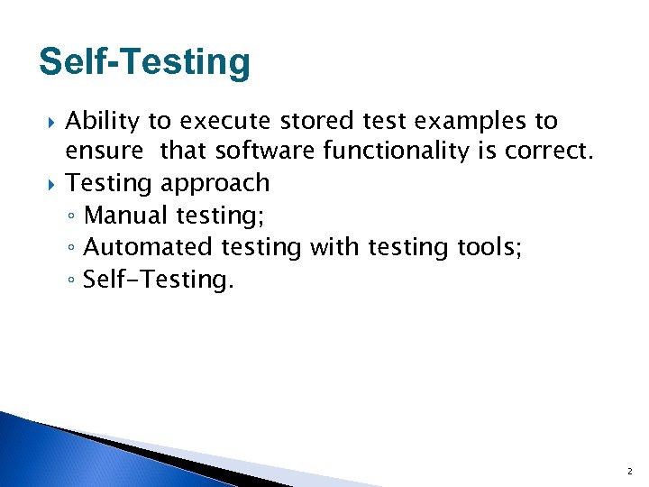 Self-Testing Ability to execute stored test examples to ensure that software functionality is correct.
