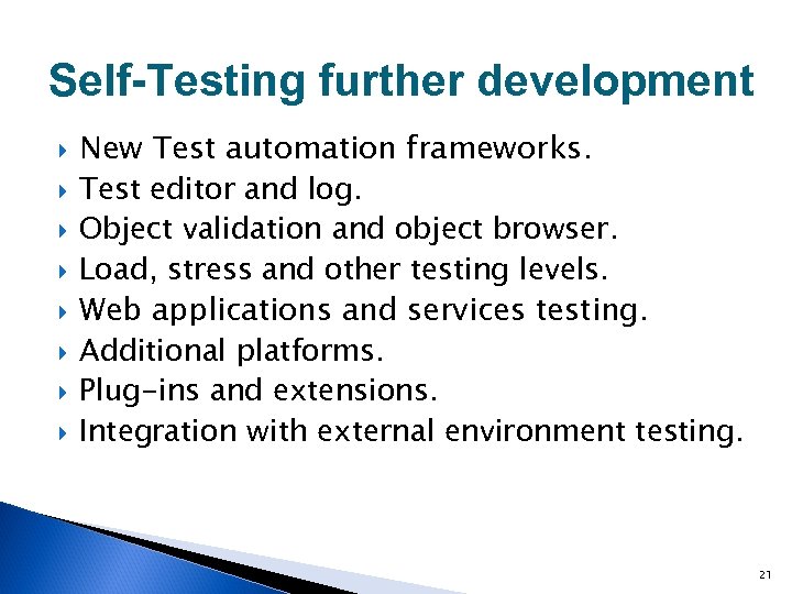 Self-Testing further development New Test automation frameworks. Test editor and log. Object validation and